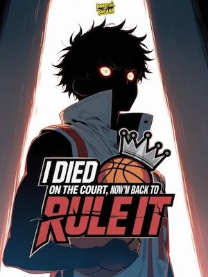 I Died on the Court, Now I'm Back to Rule It